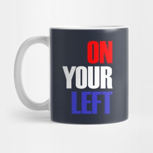 On Your Left Mug